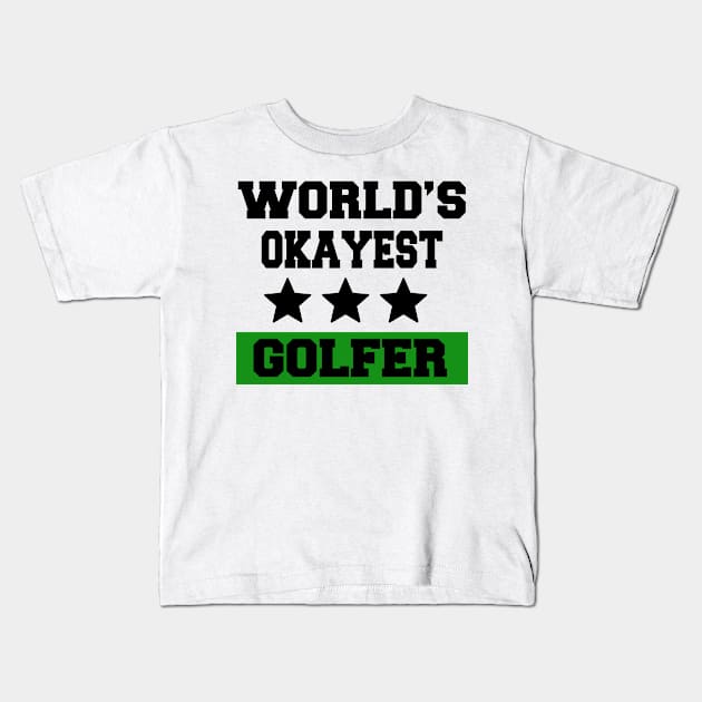 Feelin Good Tees World's Okayest Golfer Sports Golfing Golf Funny T Shirt Kids T-Shirt by parody